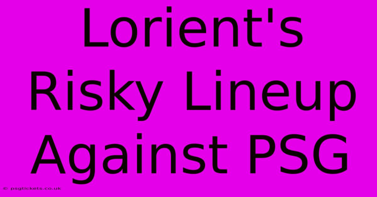 Lorient's Risky Lineup Against PSG