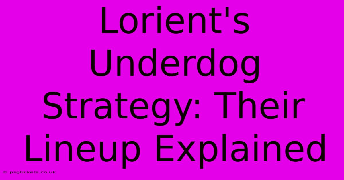 Lorient's Underdog Strategy: Their Lineup Explained