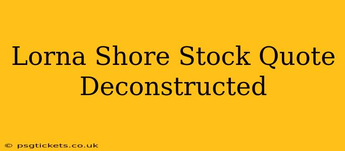 Lorna Shore Stock Quote Deconstructed