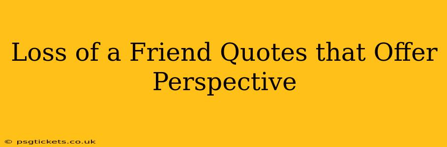 Loss of a Friend Quotes that Offer Perspective
