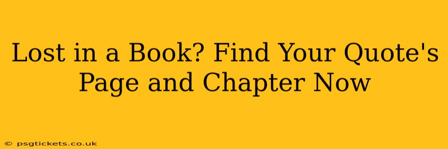 Lost in a Book? Find Your Quote's Page and Chapter Now