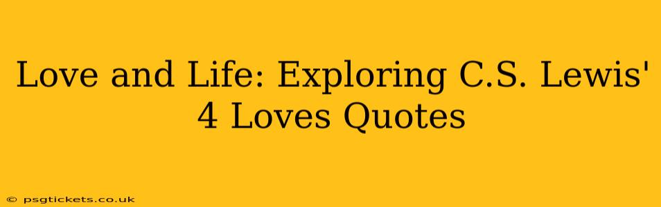 Love and Life: Exploring C.S. Lewis' 4 Loves Quotes