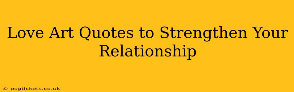 Love Art Quotes to Strengthen Your Relationship