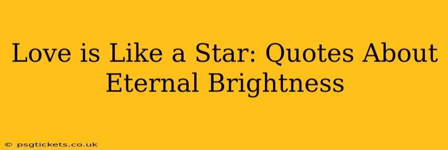 Love is Like a Star: Quotes About Eternal Brightness