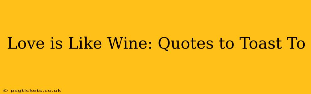 Love is Like Wine: Quotes to Toast To
