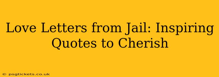 Love Letters from Jail: Inspiring Quotes to Cherish