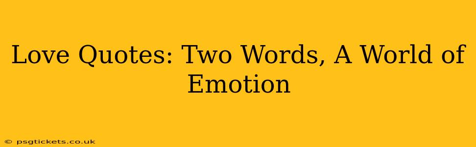 Love Quotes: Two Words, A World of Emotion