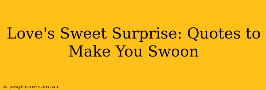 Love's Sweet Surprise: Quotes to Make You Swoon