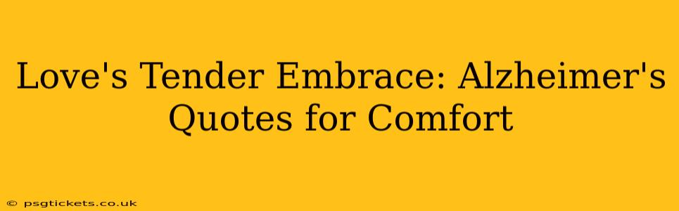 Love's Tender Embrace: Alzheimer's Quotes for Comfort