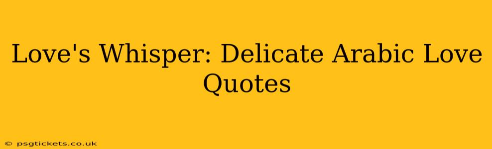 Love's Whisper: Delicate Arabic Love Quotes