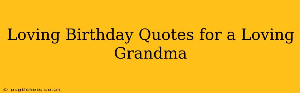 Loving Birthday Quotes for a Loving Grandma