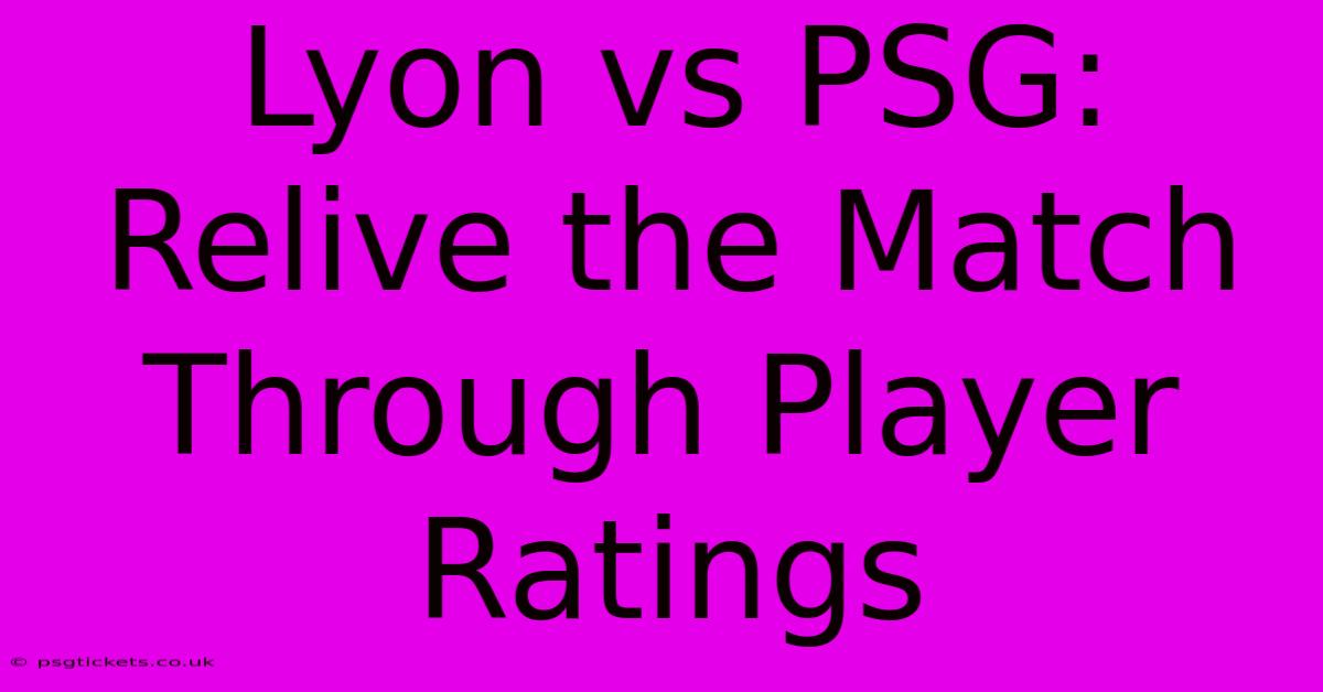 Lyon Vs PSG: Relive The Match Through Player Ratings