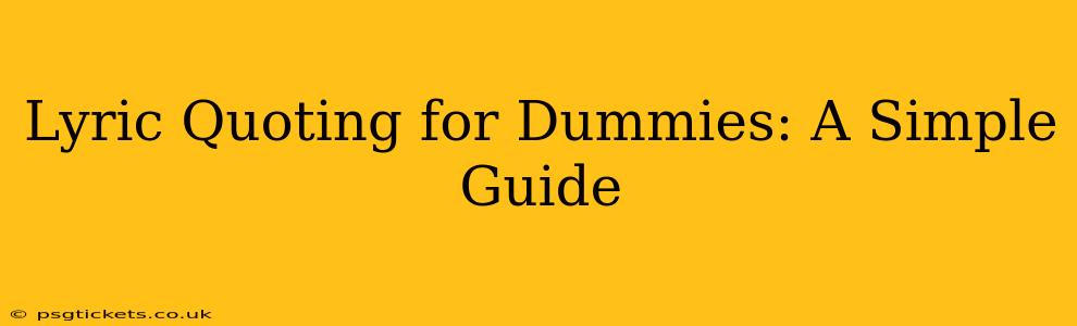 Lyric Quoting for Dummies: A Simple Guide