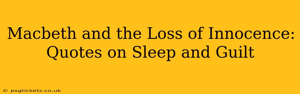 Macbeth and the Loss of Innocence: Quotes on Sleep and Guilt