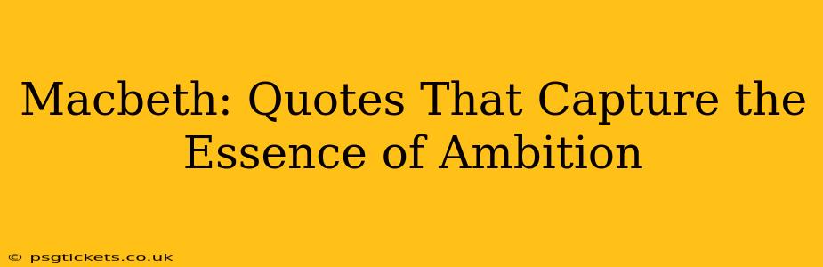 Macbeth: Quotes That Capture the Essence of Ambition