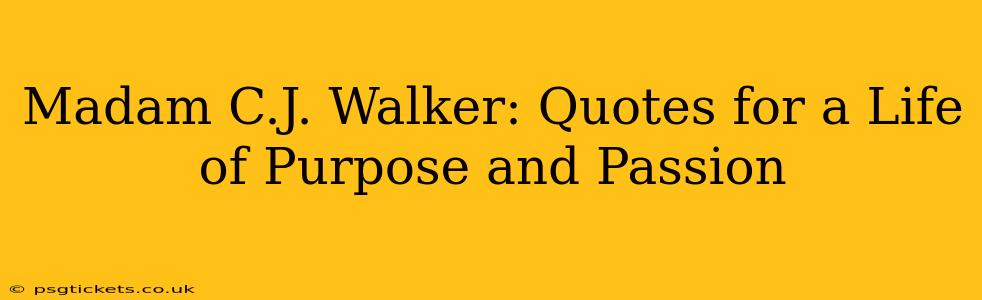 Madam C.J. Walker: Quotes for a Life of Purpose and Passion
