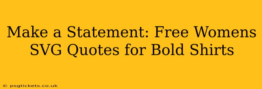 Make a Statement: Free Womens SVG Quotes for Bold Shirts