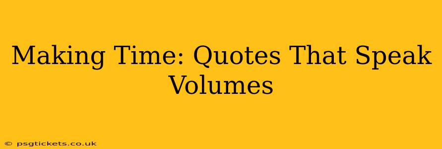 Making Time: Quotes That Speak Volumes
