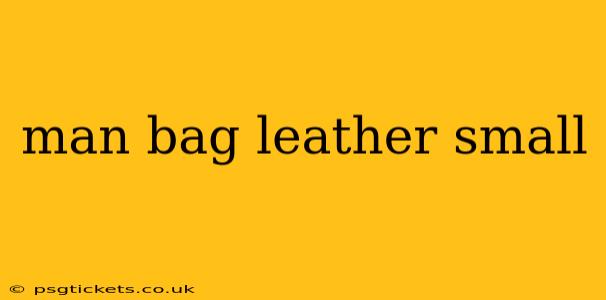 man bag leather small
