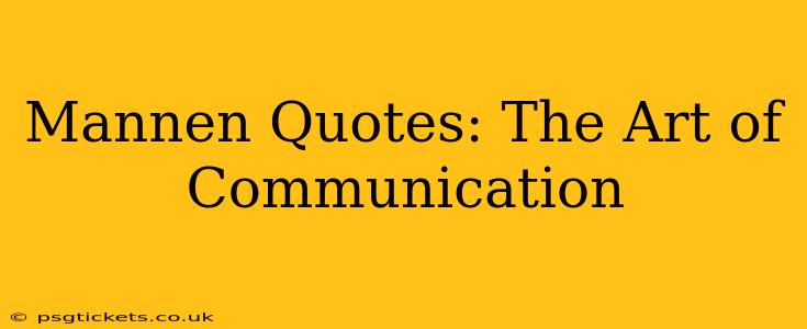Mannen Quotes: The Art of Communication