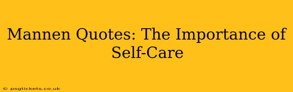 Mannen Quotes: The Importance of Self-Care