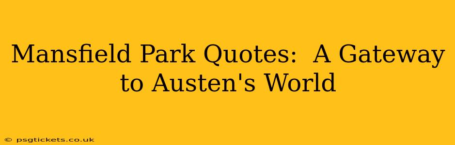 Mansfield Park Quotes:  A Gateway to Austen's World
