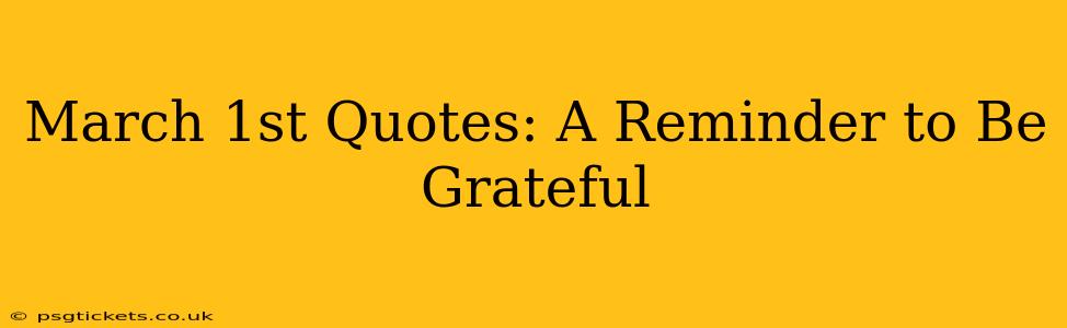 March 1st Quotes: A Reminder to Be Grateful