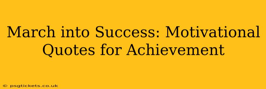 March into Success: Motivational Quotes for Achievement