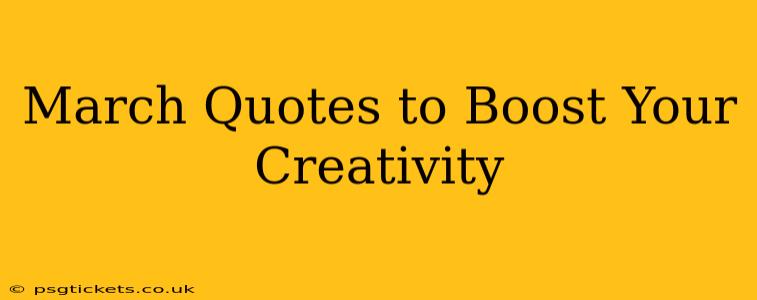 March Quotes to Boost Your Creativity
