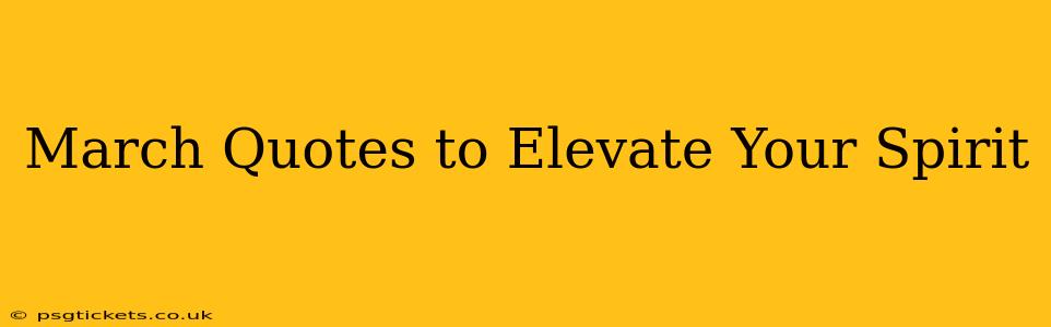March Quotes to Elevate Your Spirit