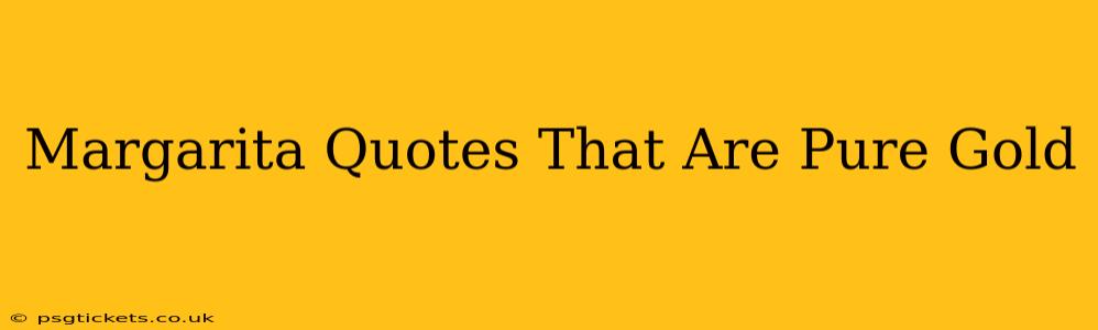 Margarita Quotes That Are Pure Gold