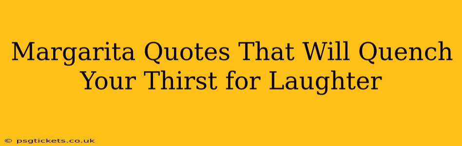 Margarita Quotes That Will Quench Your Thirst for Laughter