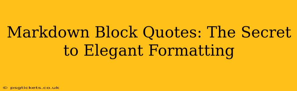 Markdown Block Quotes: The Secret to Elegant Formatting