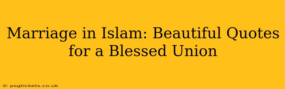 Marriage in Islam: Beautiful Quotes for a Blessed Union
