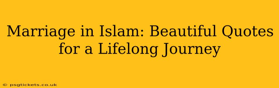 Marriage in Islam: Beautiful Quotes for a Lifelong Journey