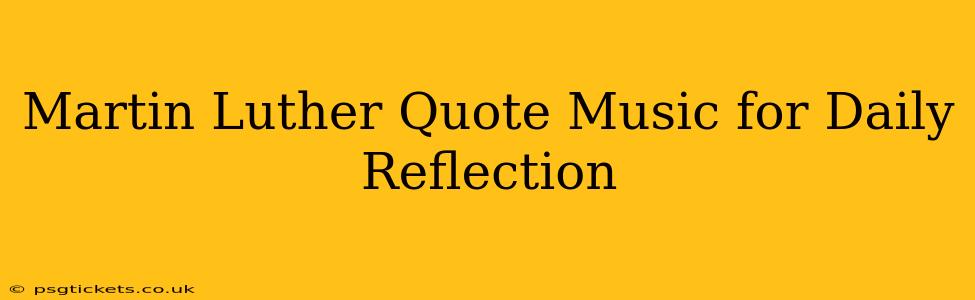 Martin Luther Quote Music for Daily Reflection