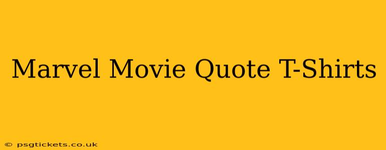 Marvel Movie Quote T-Shirts