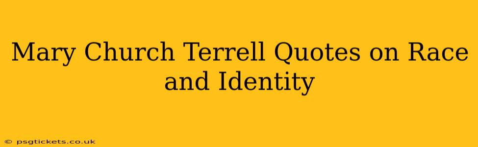 Mary Church Terrell Quotes on Race and Identity
