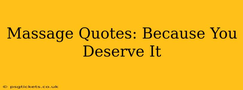 Massage Quotes: Because You Deserve It