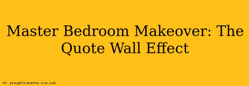 Master Bedroom Makeover: The Quote Wall Effect