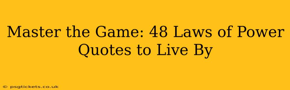 Master the Game: 48 Laws of Power Quotes to Live By