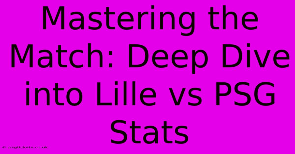 Mastering The Match: Deep Dive Into Lille Vs PSG Stats