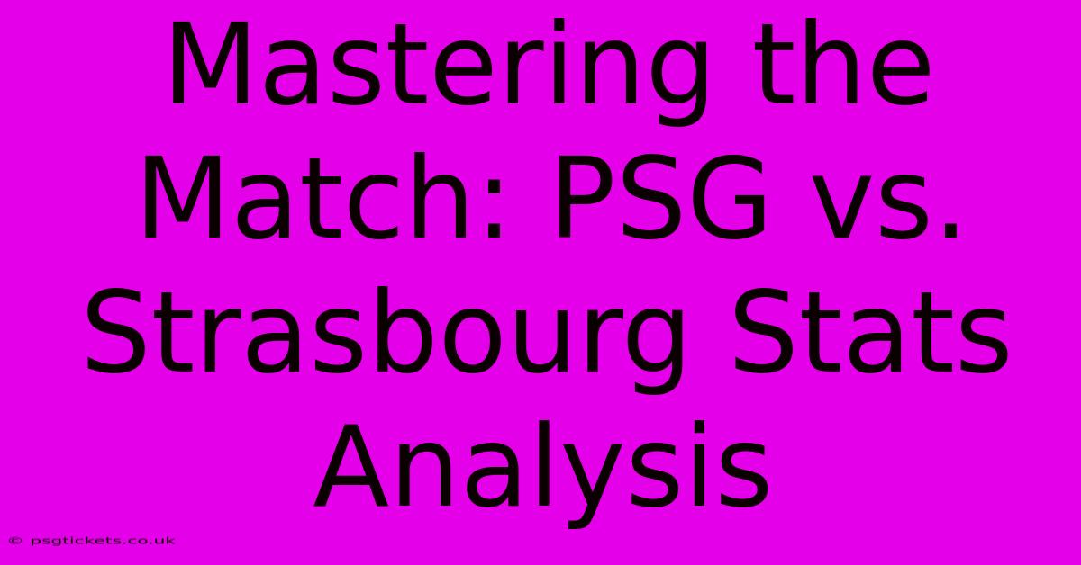 Mastering The Match: PSG Vs. Strasbourg Stats Analysis