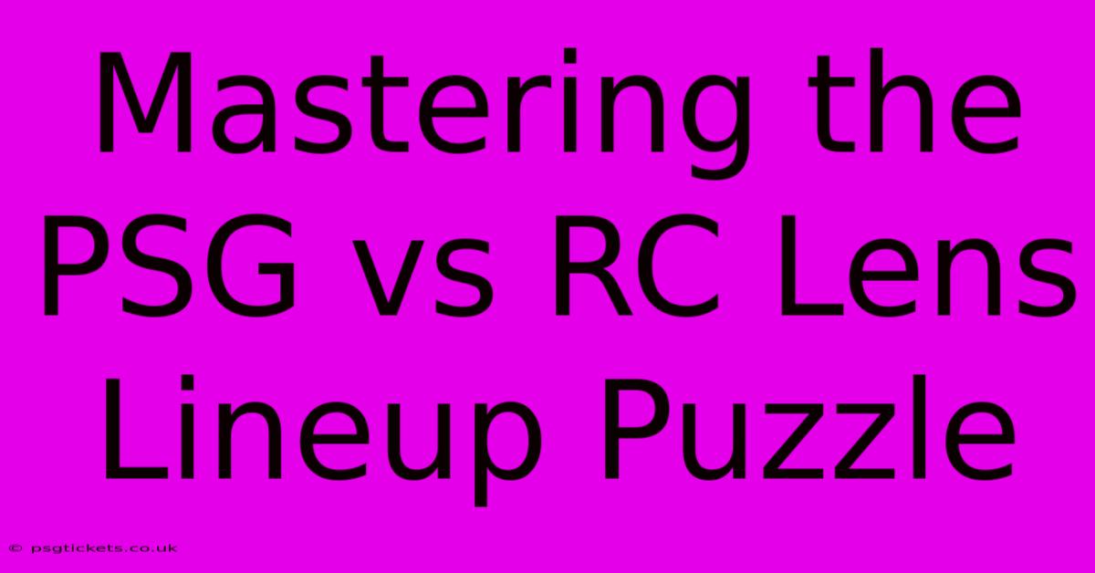 Mastering The PSG Vs RC Lens Lineup Puzzle