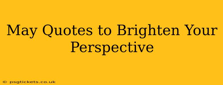 May Quotes to Brighten Your Perspective