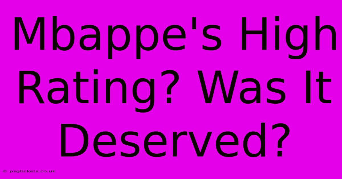 Mbappe's High Rating? Was It Deserved?
