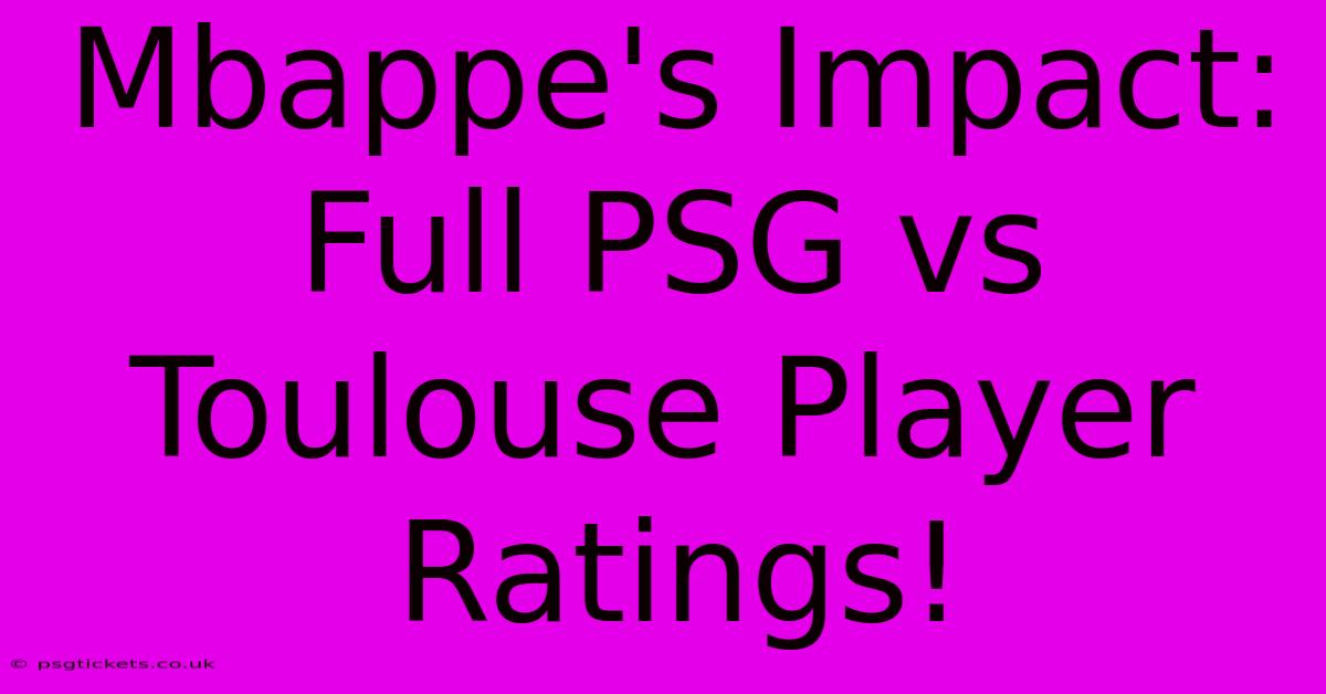 Mbappe's Impact: Full PSG Vs Toulouse Player Ratings!