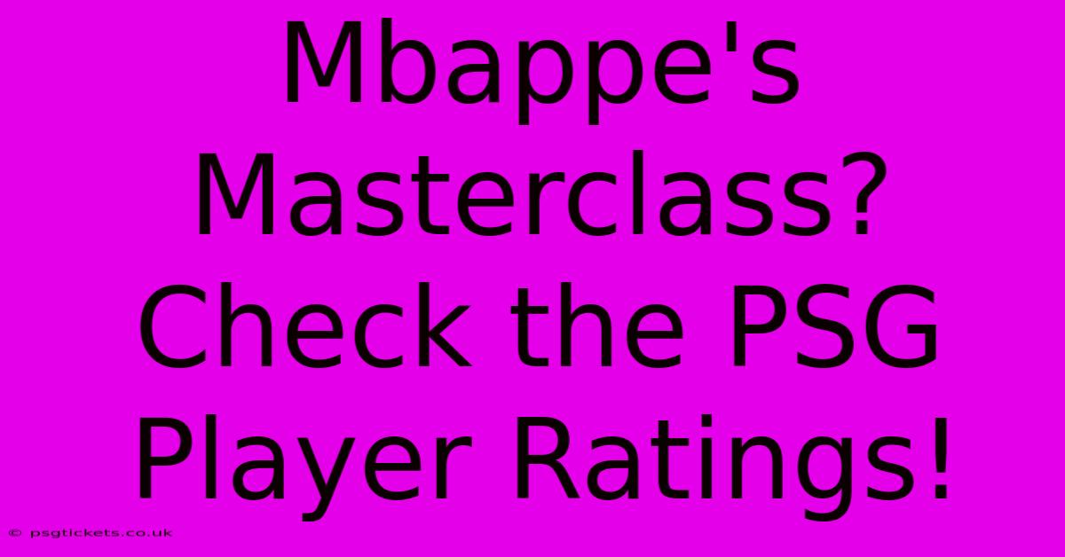 Mbappe's Masterclass? Check The PSG Player Ratings!