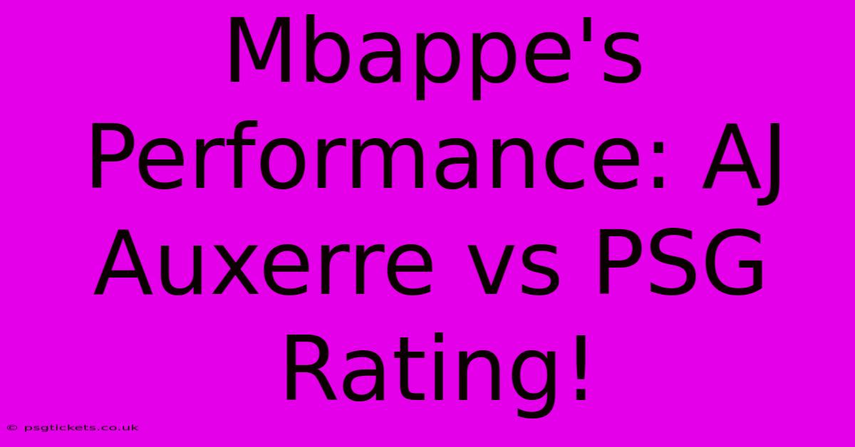 Mbappe's Performance: AJ Auxerre Vs PSG Rating!