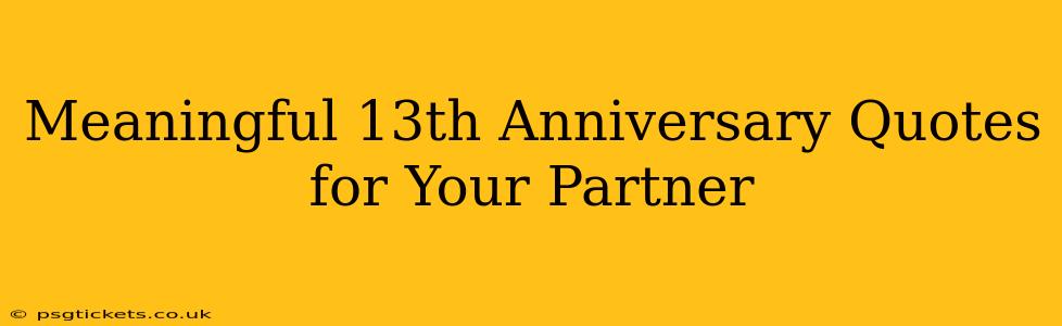 Meaningful 13th Anniversary Quotes for Your Partner